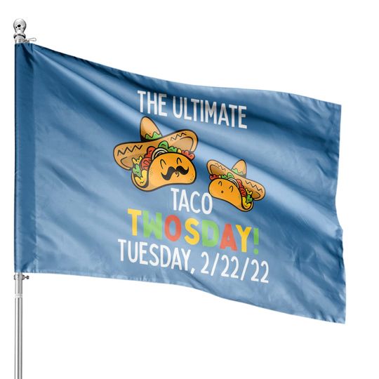 Discover Best Taco Twosday Tuesday February 22nd 2022 Funny 2/22/22 House Flags