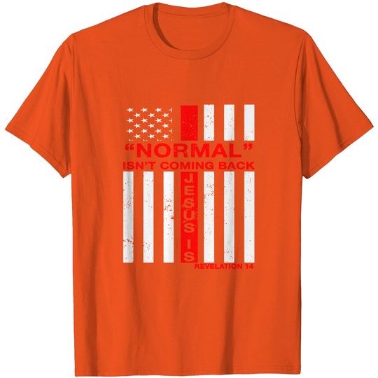 Discover Normal Isn't Coming Back But Jesus Christian US Flag T-Shirt