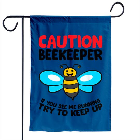 Discover Funny Beekeeper Caution If You See Me Running Try To Keep Up Garden Flag