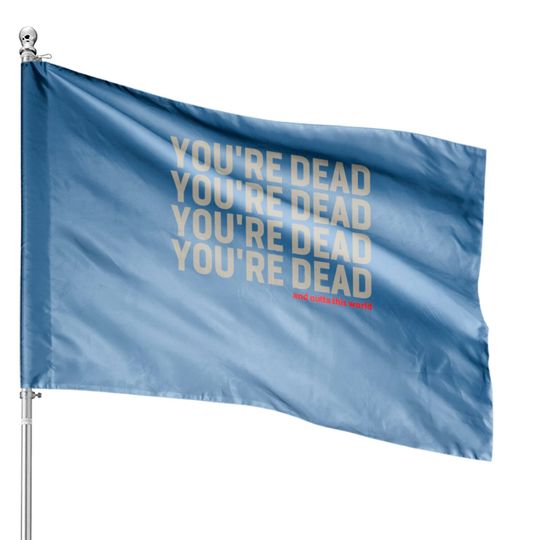 Discover YOU'RE DEAD - What We Do In The Shadows - House Flags