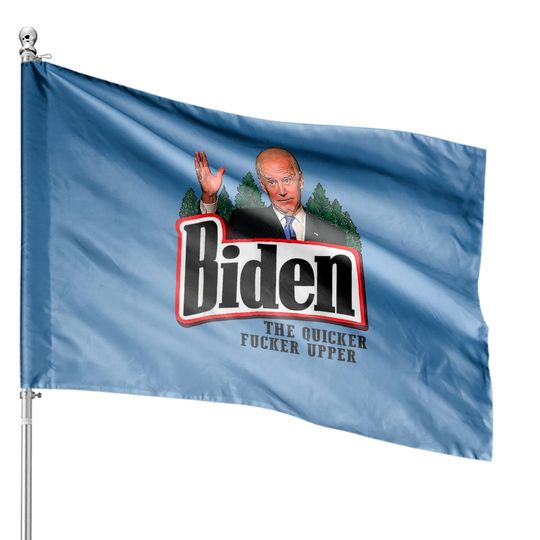 Discover Biden The Quicker F-cker Upper House Flags