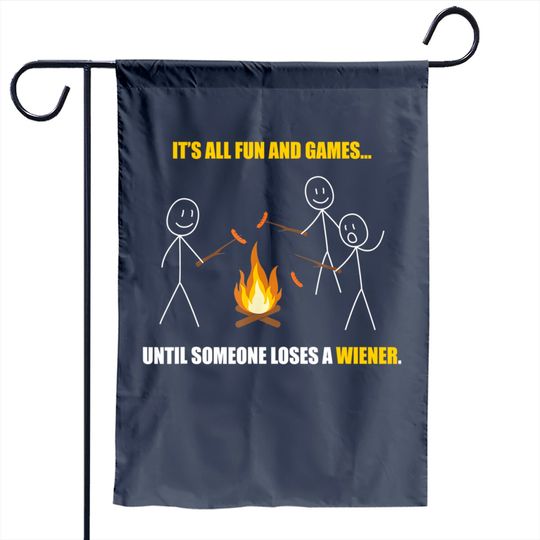Discover It's All Fun And Games Until Someone Loses A Wiener Garden Flag