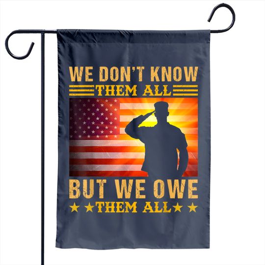 Discover We Don’t Know Them All But We Owe Them All Garden Flag