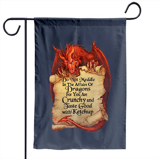 Discover Scary Dragon Garden Flag Do Not Meddle In The Affairs Of Dragons For You Are Crunchy