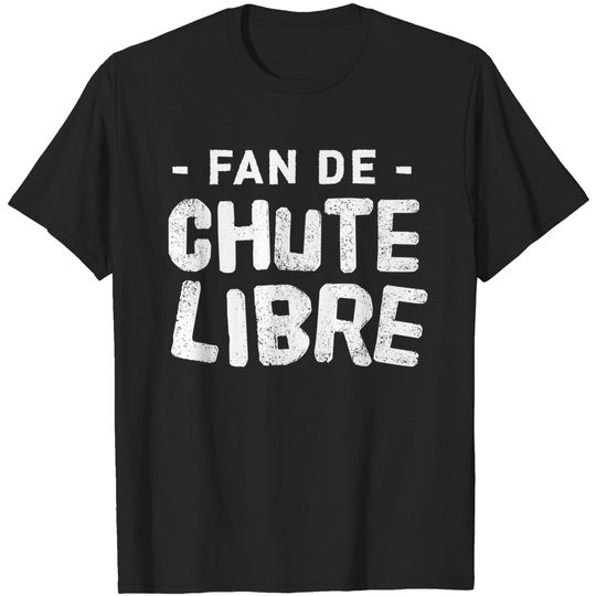 Discover CHUTE LIBRE T-Shirts