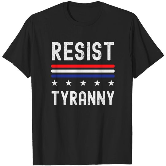 Discover Resist Tyranny T-Shirts