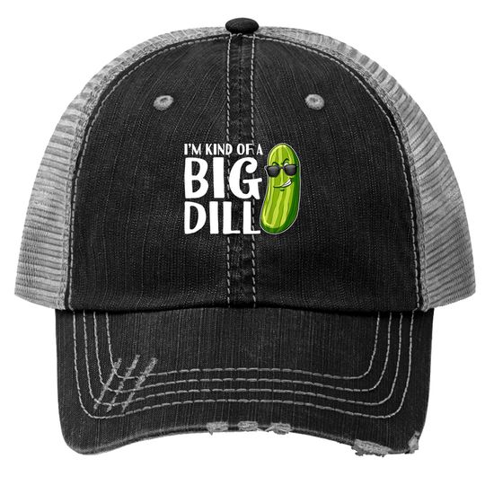 Discover Pickle Costume Trucker Hats I'm Kind Of A Big Dill Funny