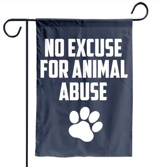 Discover No Excuse For Animal Abuse Garden Flag
