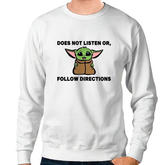 Discover Does Not Listen Or Follow Directions Sweatshirts