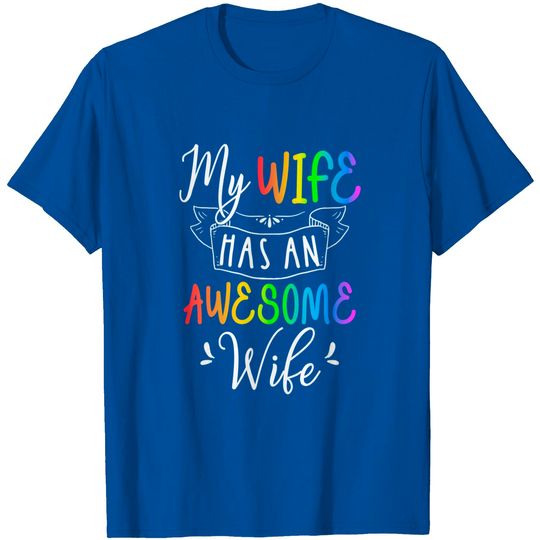 Discover Womens My Wife Has An Awesome Wife - Lesbian Wedding Gay Pride T-Shirt