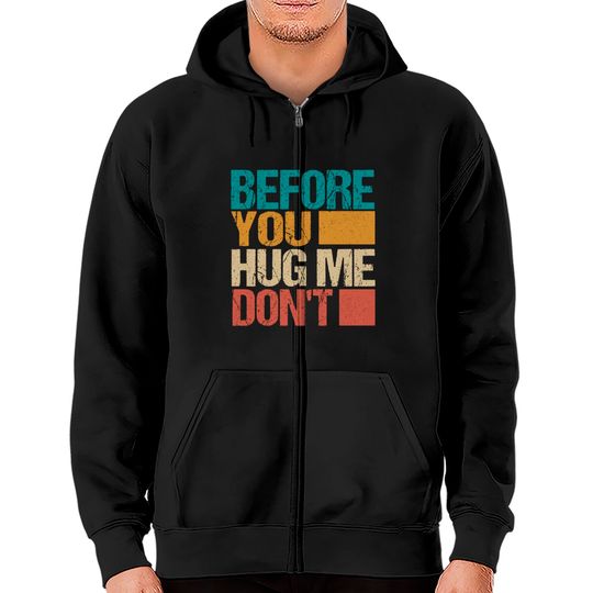 Discover Before You Hug Me Don't Funny Meme Sarcastic Vintage Gifts Zip Hoodies