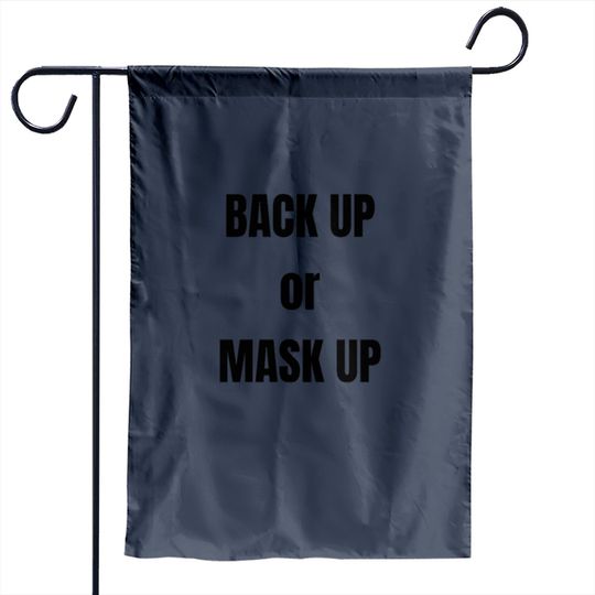 Discover Back Up Or Mask Up Garden Flag