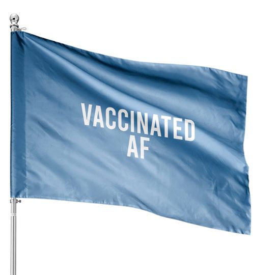 Discover Vaccinated Af Pro Vax Humor Graphic House Flag