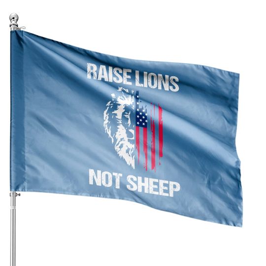 Discover Raise Lions Not Sheep American Flag Meaningful Lovely Present T House Flag