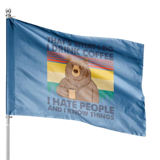 Discover That's What I Do I Drink Coffee I Hate People Vintage House Flag