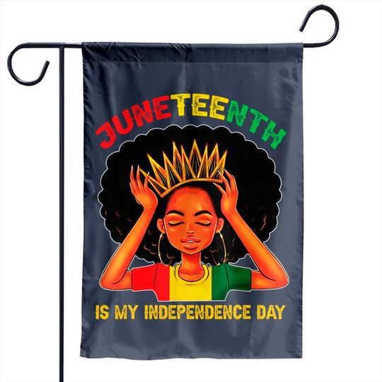 Discover Juneteenth Is My Independence Day - Black Girl Black Queen Garden Flag