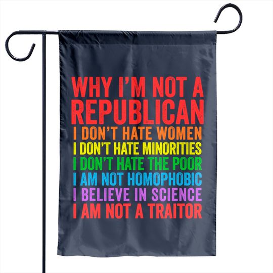 Discover Why I'm Not A Republican - I Am Not A Traitor Garden Flag