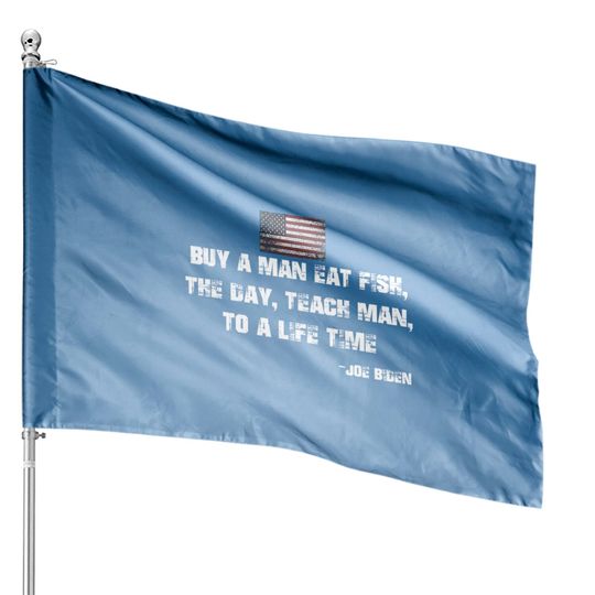 Discover Buy A Man Eat Fish Funny Joe Biden Quote House Flag