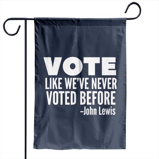 Discover Vote John Lewis Quote Like We've Never Voted Before Garden Flag