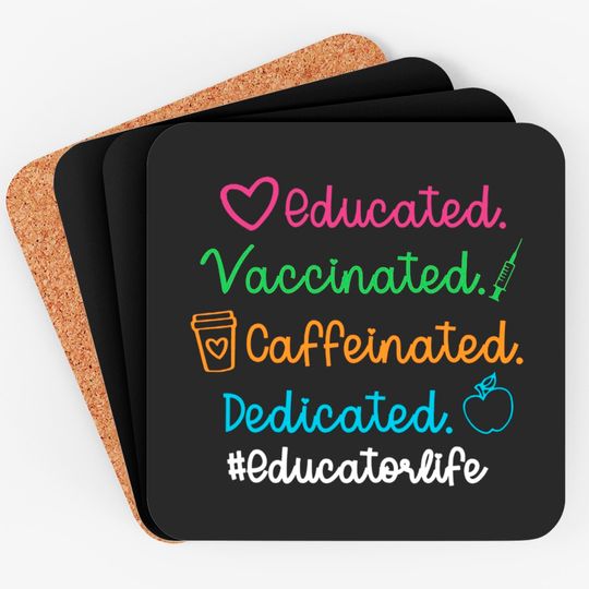 Discover Educated Vaccinated Caffeinated Dedicated Educator Coaster