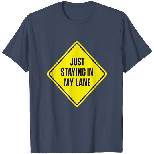 Discover Just Staying In My Lane Shirt - Low Key Hustle