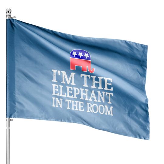 Discover I'm The Elephant In The Room - Republican Conservative House Flag