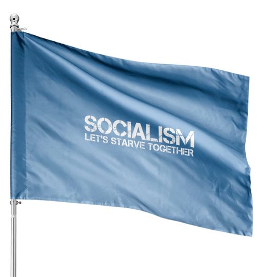 Discover Socialism Let's Starve Together Funny Anti Gift Idea House Flag