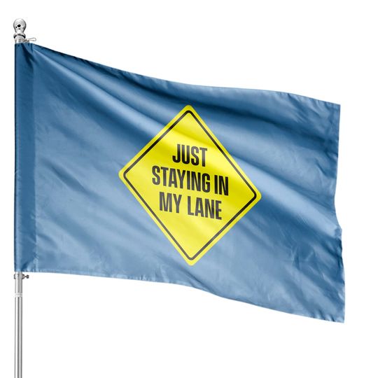 Discover Just Staying In My Lane House Flags - Low Key Hustle