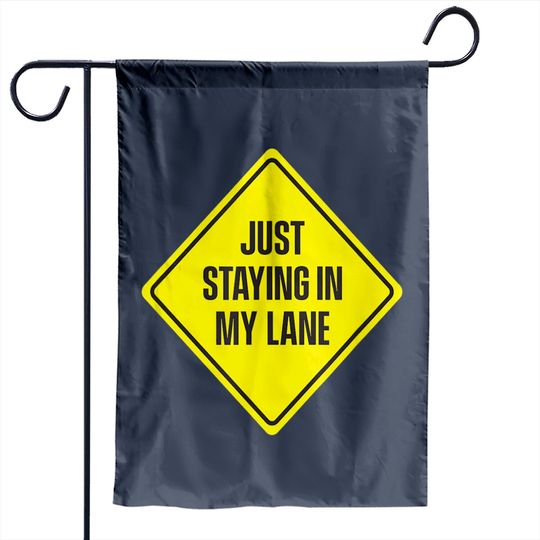 Discover Just Staying In My Lane Garden Flags - Low Key Hustle
