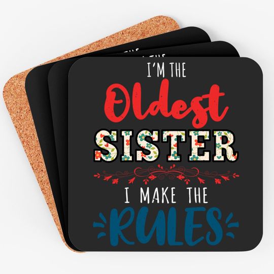 Discover I'm The Oldest Sister I Make The Rules Perfect Matching Gift Coaster