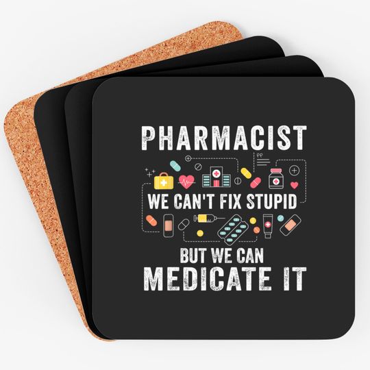 Discover Pharmacist We Can't Fix Stupid Pharmacy Student Coaster
