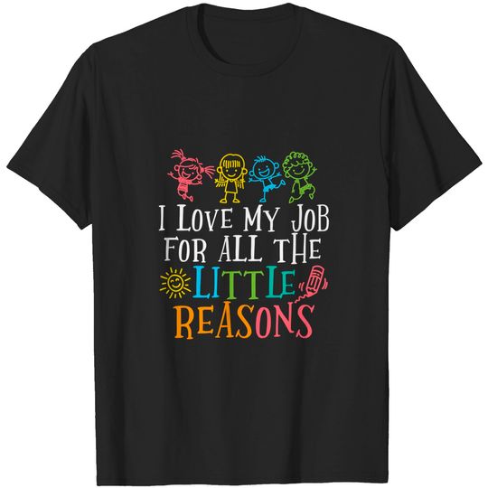 Discover Teacher I Love My Job For All The Little Reasons T Shirt