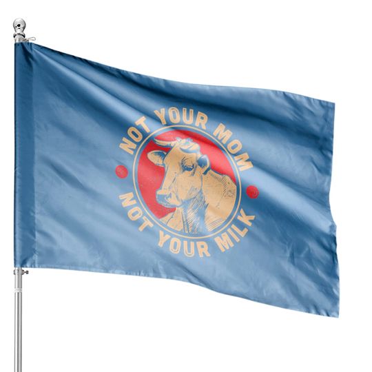 Discover Not Your Mom Not Your Milk Proud Vegan House Flag