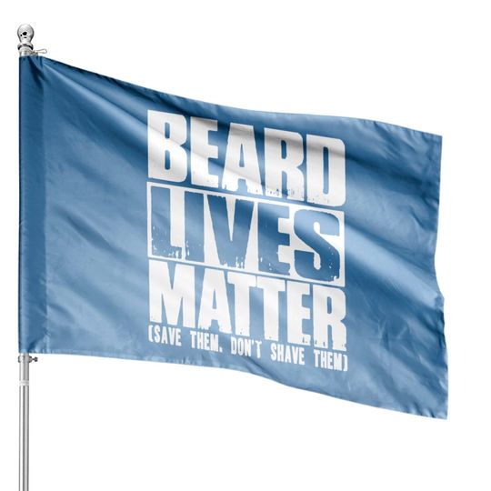 Discover Funny Big And Tall Beard Lives Matter House Flag