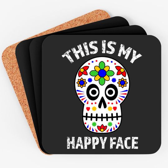 Discover This Is My Happy Face Dia De Los Muertos Sugar Skull Coaster