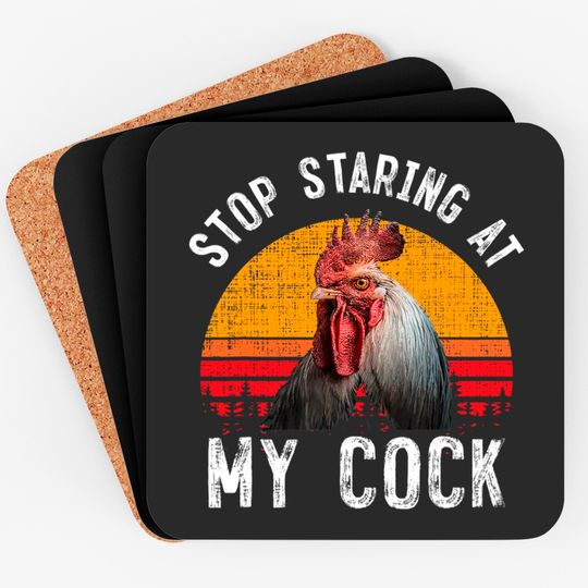 Discover Chicken Rooster Stop Staring At My Cock Coaster