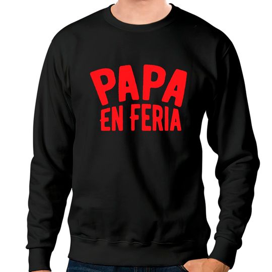 Discover PAPA EN FERIA Sweatshirts