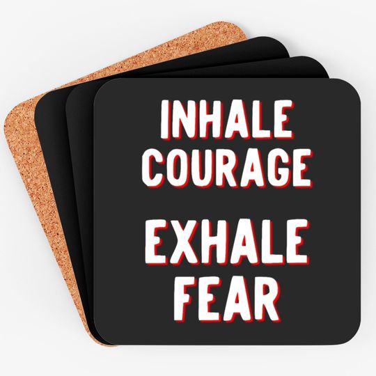 Discover Inhale Courage Exhale Fear Coasters