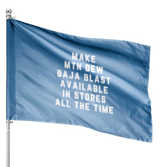 Discover Make Mtn Dew Baja Blast Available In Stores House Flags