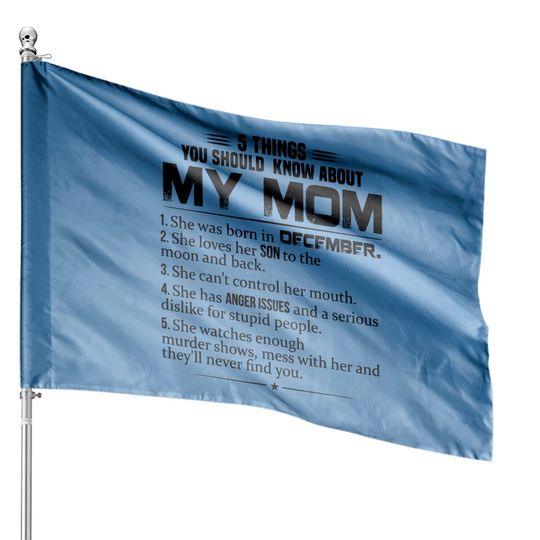 Discover 5 Things You Should Know About My Mom Was Born In December House Flag