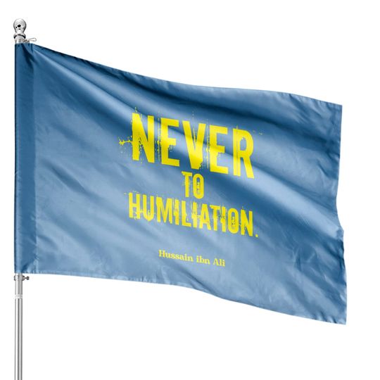 Discover Never To Humiliation | Death With Dignity Is Better Premium House Flag
