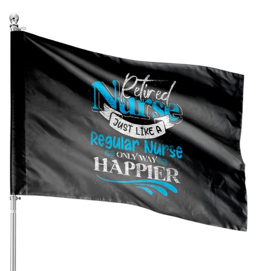 Discover Retired Nurse House Flag - Happier Theme