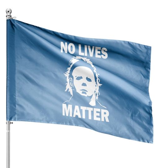 Discover No Lives Matter Horror Movie House Flag