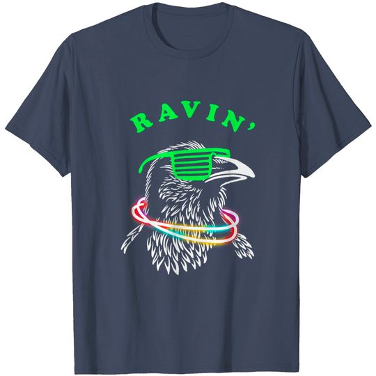 Discover Ravin Raven T-Shirt - Rave Party Neon Bird Funny Tee