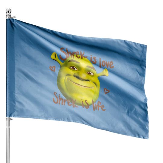 Discover Shrek is Love Shrek is Life House Flag