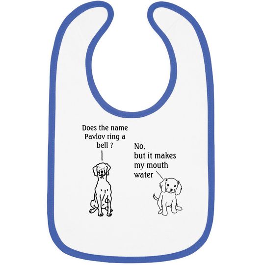 Discover Does The Name Pavlov Ring A Bell Bibs