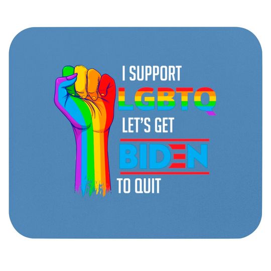 Discover I Support LGBTQ Lets Get Biden To Quit Mouse Pads