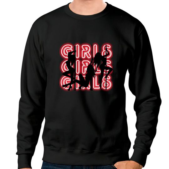 Discover Girls Girls Girls Sweatshirt