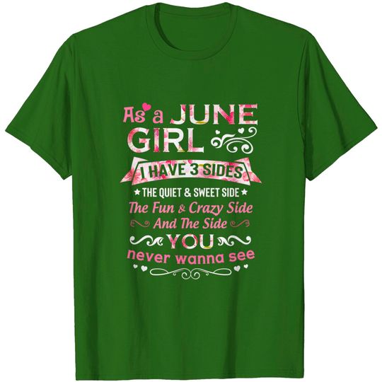 Discover As A June Girl I Have 3 Sides The Quiet And Sweet Side T-Shirt