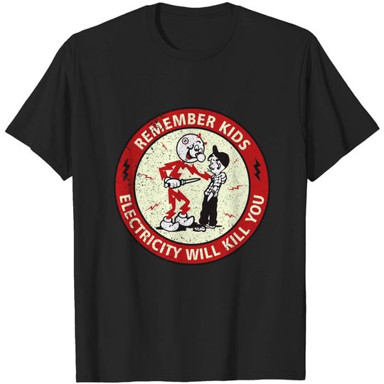 Discover Remember Kids - Electricity Will Kill You - Reddy Kilowatt - Electricity Will Kill You - T-Shirt